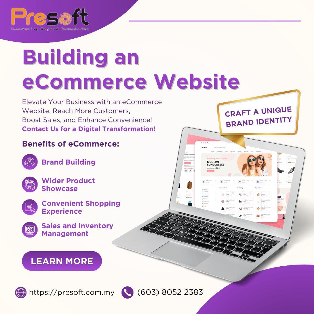 𝐁𝐮𝐢𝐥𝐝𝐢𝐧𝐠 𝐚𝐧 𝐞𝐂𝐨𝐦𝐦𝐞𝐫𝐜𝐞 𝐖𝐞𝐛𝐬𝐢𝐭𝐞! Presoft (M) Sdn Bhd